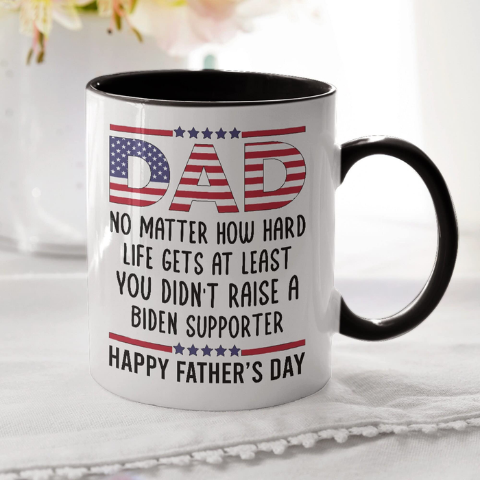 Personalized Accent Mug For Dad At Least You Didn't Raise A Biden Supporter USA Flag Design 11 15oz 4th Of July Cup