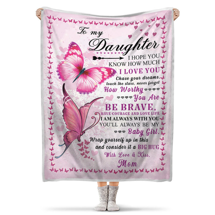 Personalized To My Daughter Premium Blanket From Mom I Hope You Know How Much I Love You Pink Butterflies Printed