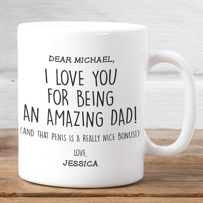 Personalized Funny Ceramic Mug I Love You For Being An Amazing Dad Custom Name 11 15oz Coffee Cup