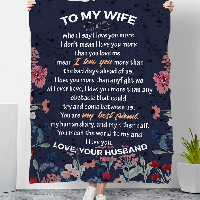 Personalized To My Wife Flower And Sweet Message Fleece Blanket I Say I Love You More Than You Love Me From Husband