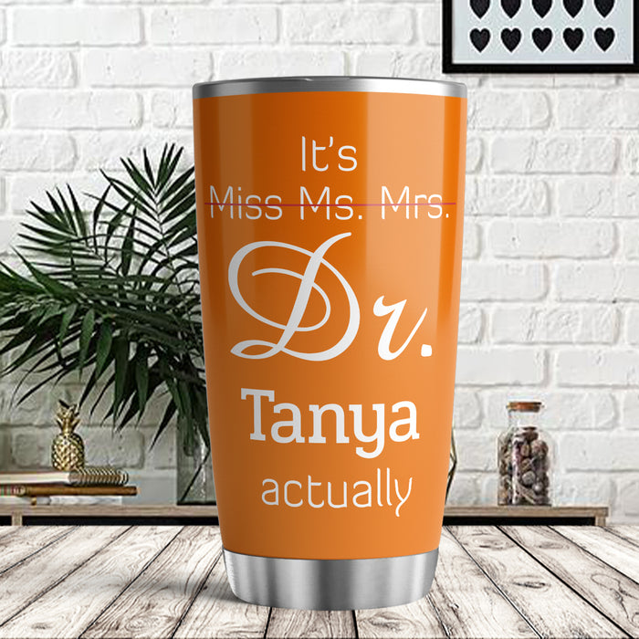 Personalized Doctor Graduation Tumbler For Women Orange Theme It's Dr Actually Custom Name Doctorate Travel Cup