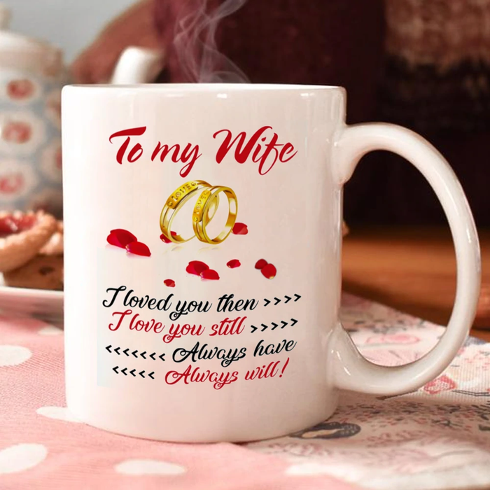 Personalized Coffee Mug For Wife From Husband I Love You Still Always Have Will Custom Name White Cup Gifts For Birthday