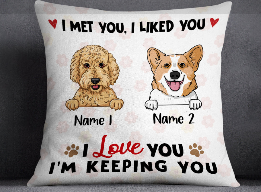 Personalized Square Pillow Gifts For Dog Lover I Met You I Liked You I Love You Custom Name Sofa Cushion For Birthday