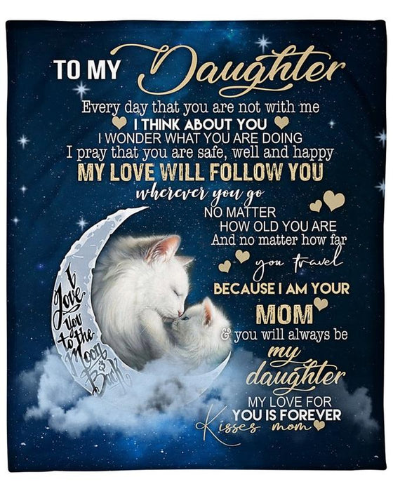 Personalized To My Daughter Blanket From Mom Everyday That You Are Not With Me Cute Cat & Moon Printed