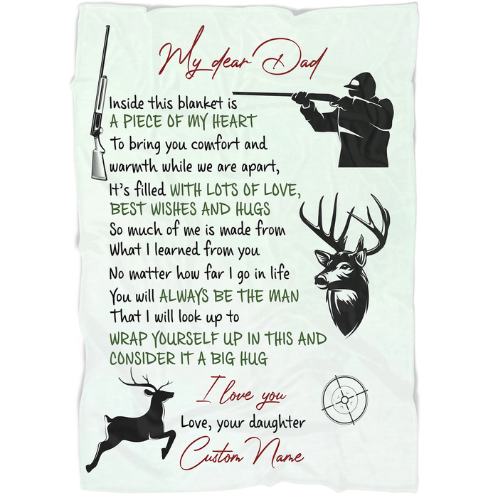 Personalized My Dear Dad Blanket For Hunting Lovers Inside This Blanket Is A Piece Of My Heart Dear & Huntsman Printed