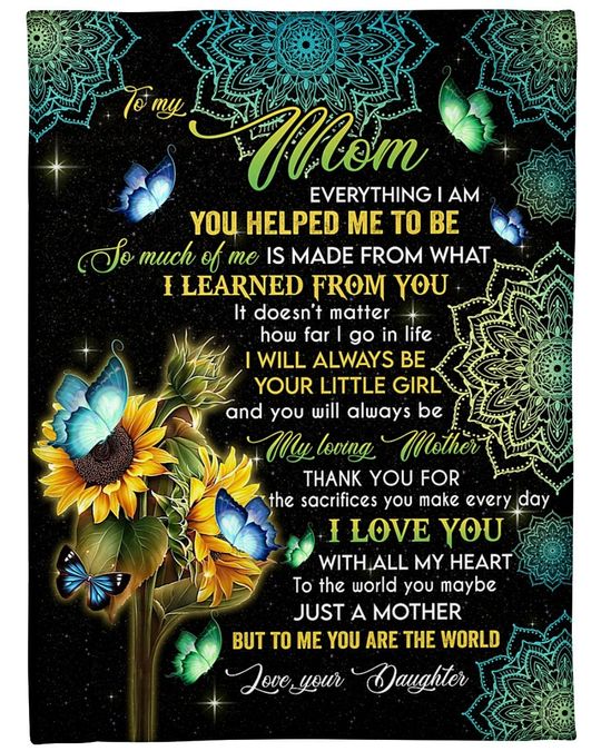 Personalized To My Mom Blanket From Daughter Everything I Am You Helped Me To Be Sunflower & Butterfly Printed