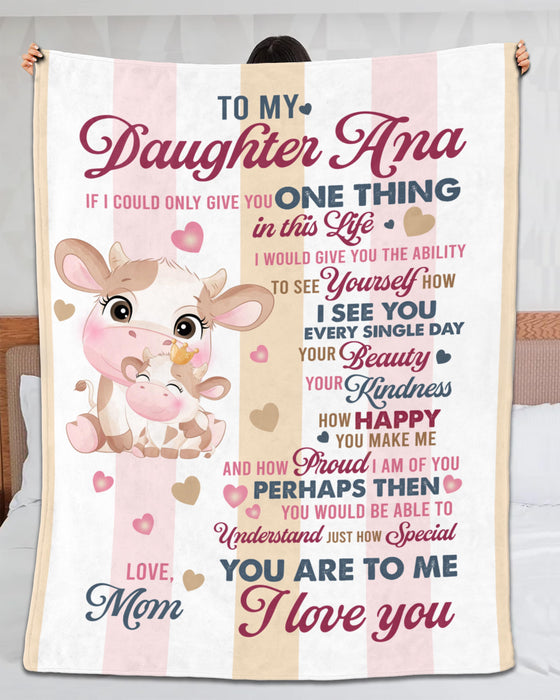 Personalized To My Daughter Blanket From Mom If I Could Give You One Thing In Life Cute Hugging Cow Printed Custom Name