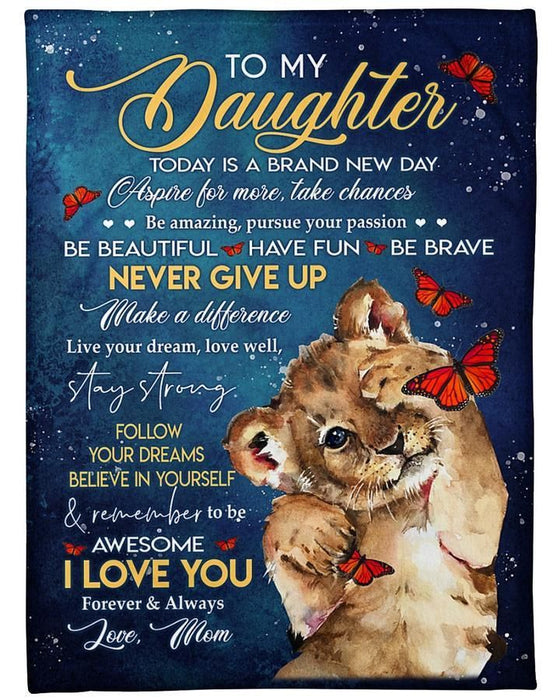 Personalized To My Daughter Blanket From Mom Today Is A Brand New Day Aspire For More Baby Lion & Butterfly Printed