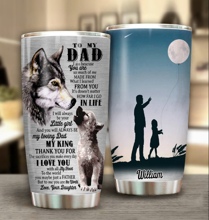 Personalized To My Dad Tumbler From Daughter Vintage Wolf I Am Because You Are Custom Name 20oz Travel Cup Gifts