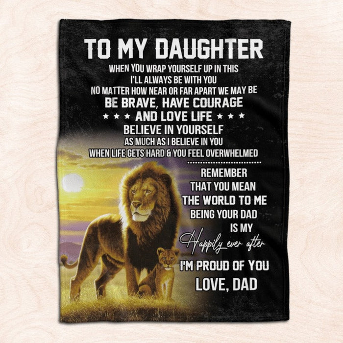 Personalized To My Daughter Blanket From Dad When You Wrap Yourself Up In This Old Lion & Baby Lion Printed