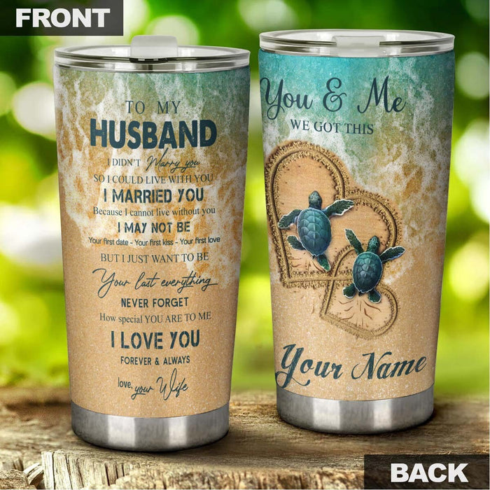 Personalized To My Husband Tumbler From Wife Sea Turtle Heart In The Ocean I Married You Custom Name Gifts For Birthday