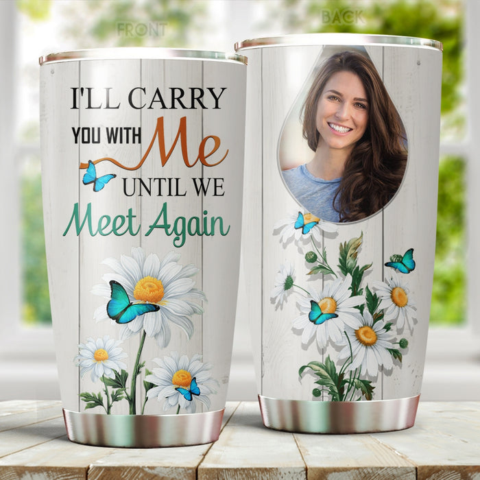 Personalized Memorial Tumbler For Loss Of Loved One Daisy Butterflies Until We Meet Again Custom Name & Photo Travel Cup
