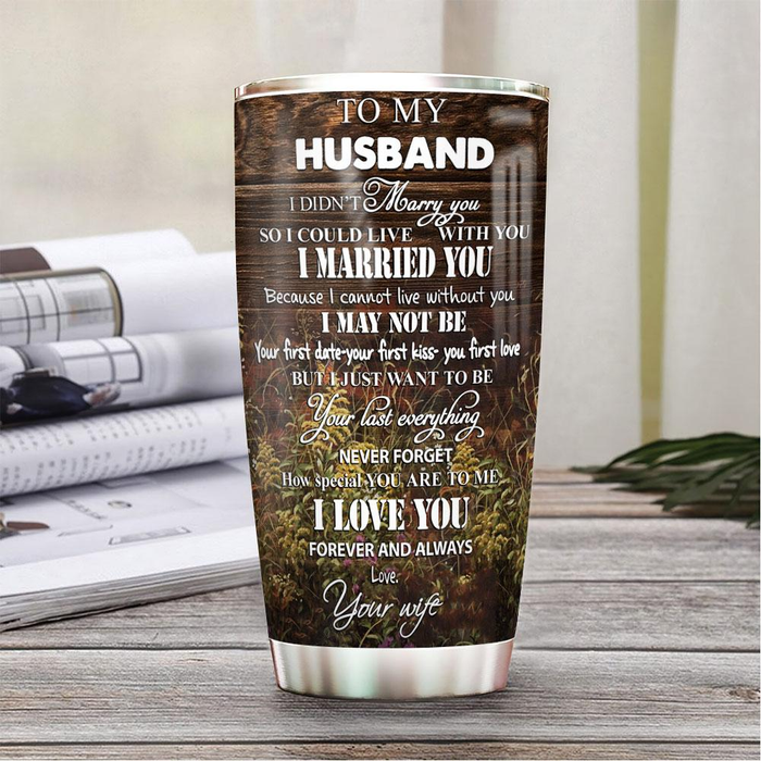 Personalized To My Husband Tumbler From Wife Wolf I Just Wanna Be Your Last Everything Custom Name Gifts For Birthday