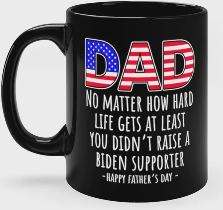 Personalized Ceramic Coffee Mug For Dad At Least You Didn't Raise A Biden Supporter USA Flag 11 15oz 4th July Cup