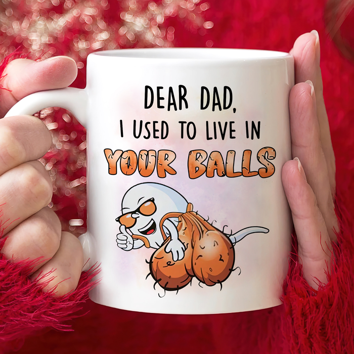 Personalized White Ceramic Mug For Dad I Used To Live In Your Balls Funny Sperm Custom Kids Name 11 15oz Cup