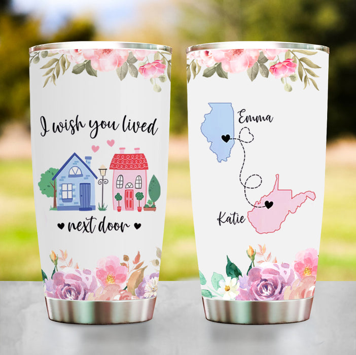 Personalized Tumbler For Sister Bestie Long Distance Gifts I Wish You Lived Next Door Floral Map Custom Name Travel Cup