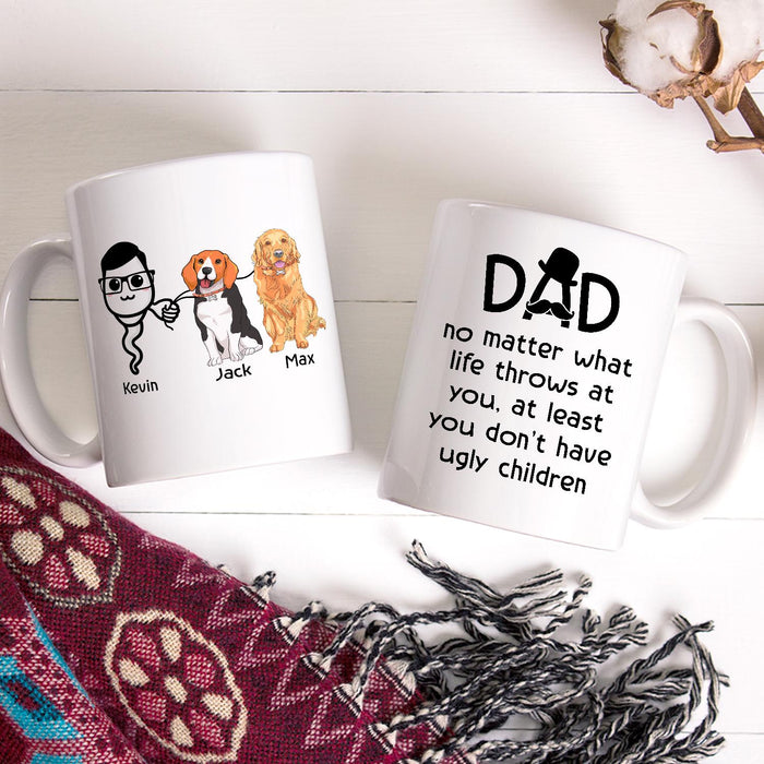 Personalized Ceramic Coffee Mug For Dog Dad You Don't Have Ugly Children Funny Sperm & Dog Custom Name 11 15oz Cup