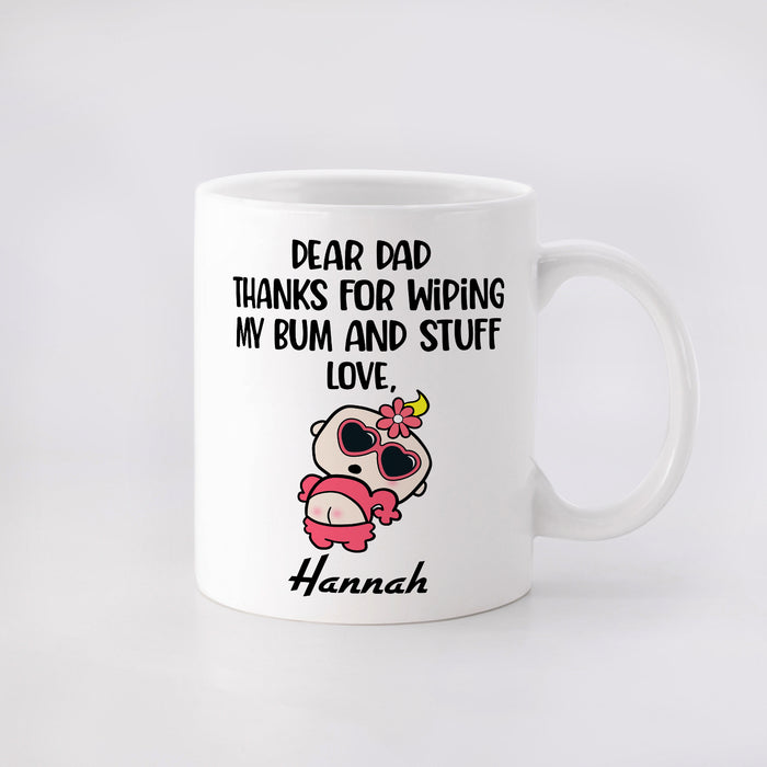 Personalized Ceramic Coffee Mug Dear Dad Thanks For Wiping My Bum Funny Baby Print Custom Kids Name 11 15oz Cup