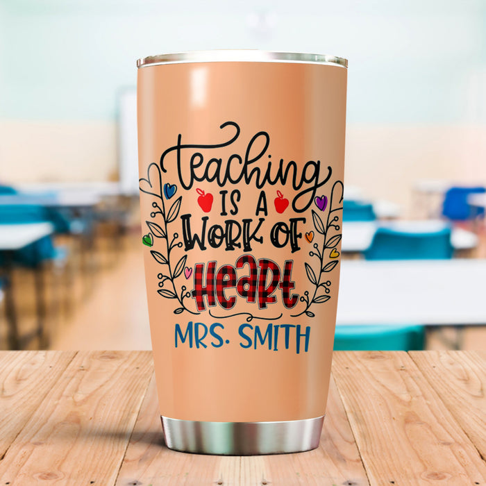 Personalized Tumbler For Teacher Teaching Is A Work Of Heart 20oz Travel Cup Custom Name Gifts For Back To School