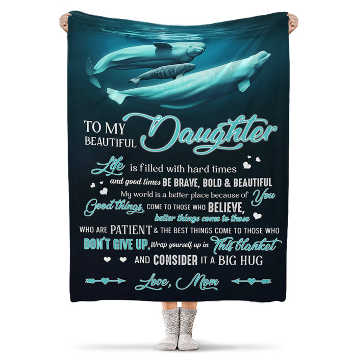 Personalized To My Daughter Blanket From Mom Life Is Filled With Hard Times & Good Times Dolphin Family Printed