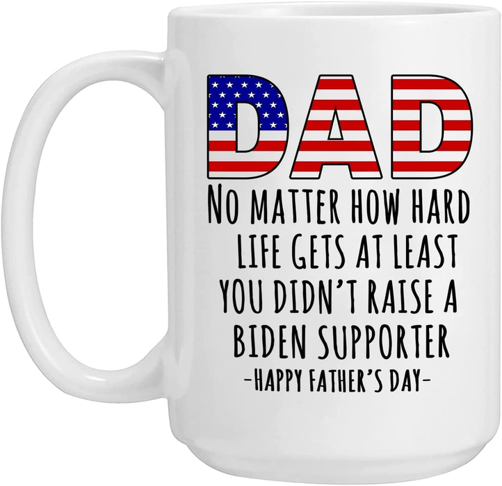 Personalized White Coffee Mug For Dad You Didn't Raise A Biden Supporter USA Flag Design 11 15oz 4th Of July Cup