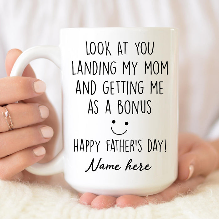 Personalized Black & White Mug For Bonus Dad Landing My Mom And Getting Me As A Bonus 11 15oz Father's Day Cup