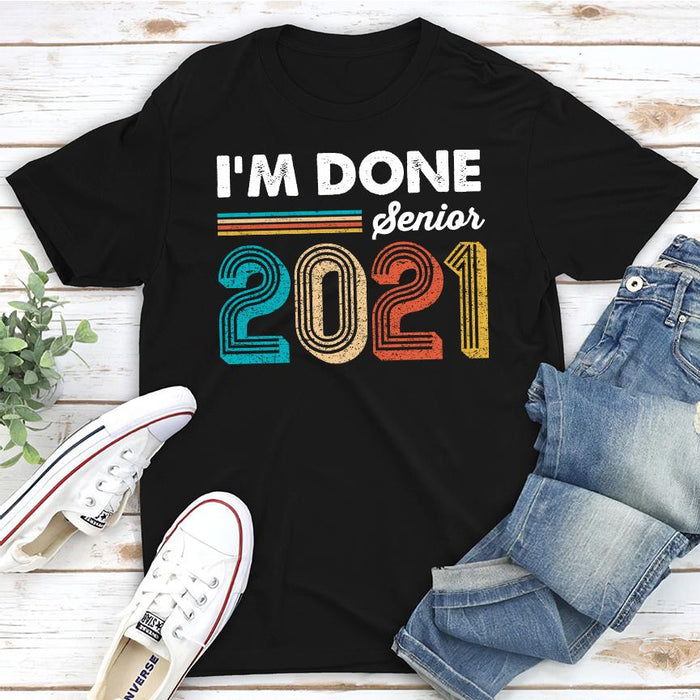 Personalized Shirt For Graduation Day Custom Year I'm Done Senior 2021