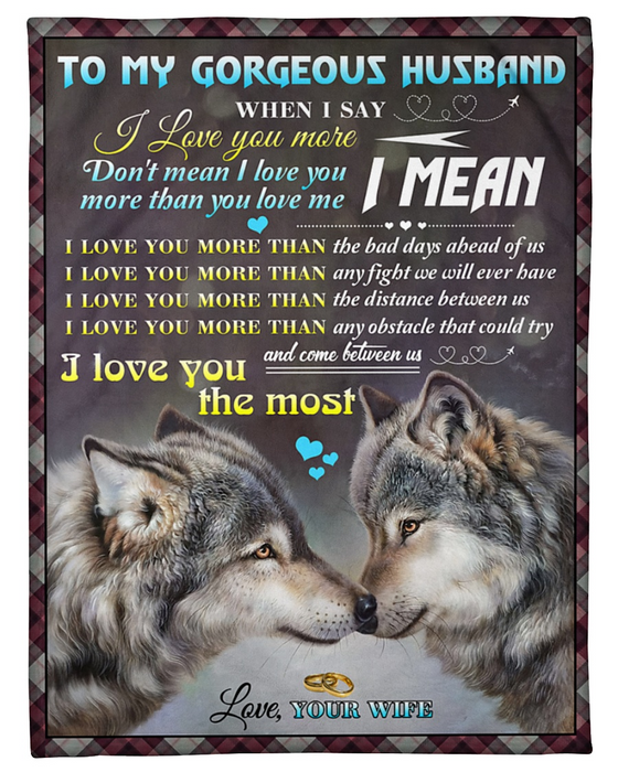 Personalized Blanket To My Gorgeous Husband When I Say I Love You More Wolf Couple Custom Name Blanket For Valentines