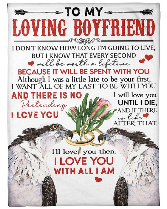 To My Boyfriend Eagle Fleece Blanket From Girlfriend I Don't Know How Long I'm Going To Live But I Know That Every Second Will Be Worth A Lifetime   Fleece Sherpa Blanket