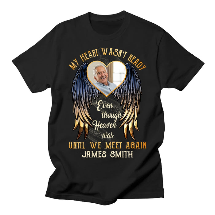 Personalized Memorial T-Shirt For Loss Of Loved Ones Angel Wings My Heart Wasn't Ready Custom Name Photo Sympathy Gifts