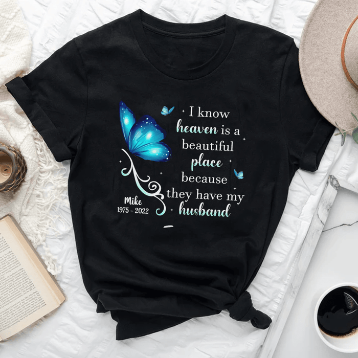 Personalized Memorial T-Shirt For Loss Of Husband I Know Heaven Is A Beautiful Place Custom Name Keepsake Gifts