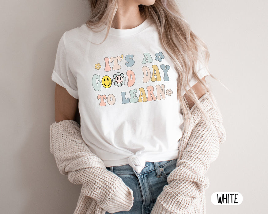 Class T-Shirt For Teacher Appreciation It's A Good Day To Learn Gifts For Back To School Funny Women Shirt