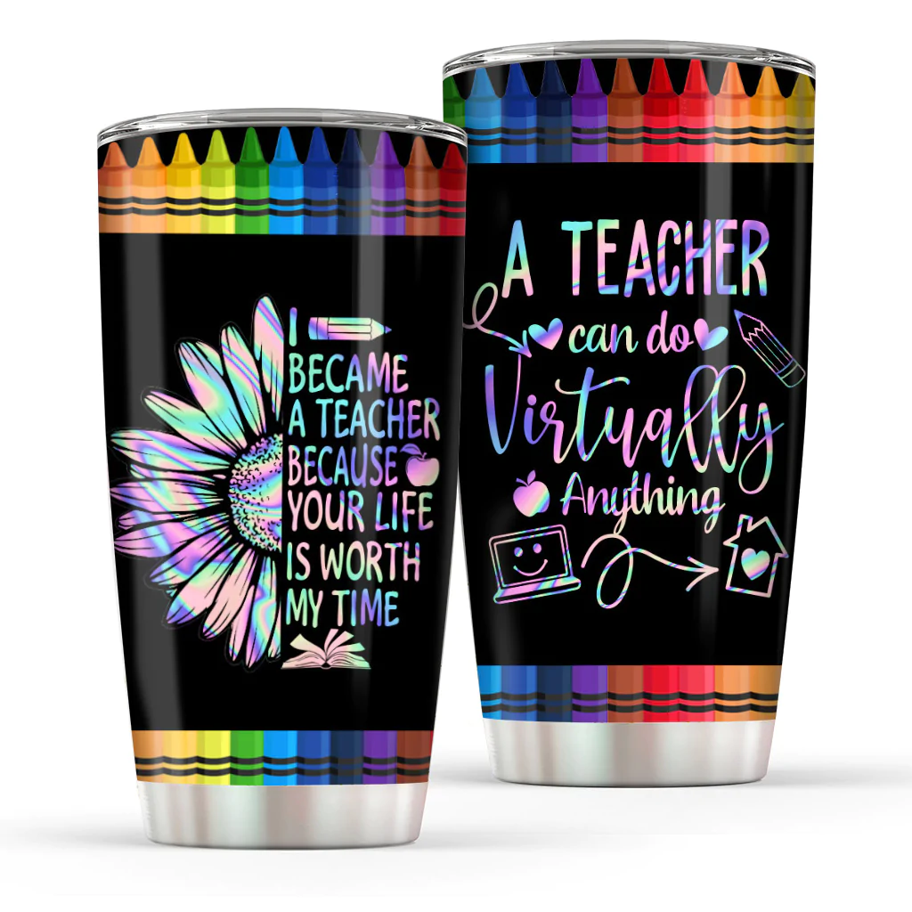 Teacher Can Do Virtually Anything, Became A Teacher Your Life Is Worth My  Time, Personalized Teacher Tumbler