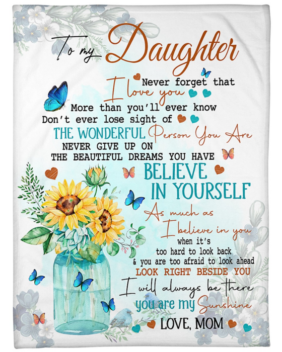 To My Daughter Fleece Blanket from Mom Art Print Sunflower Glass Vase Butterfly Never Forget That I Love You