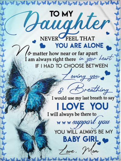 To My Daughter Never Feel That You Are Alone Love You Baby Girl Fleece Sherpa Blanket For Womens Day Birthday Wedding Mothers Day Graduation Holidays Blanket