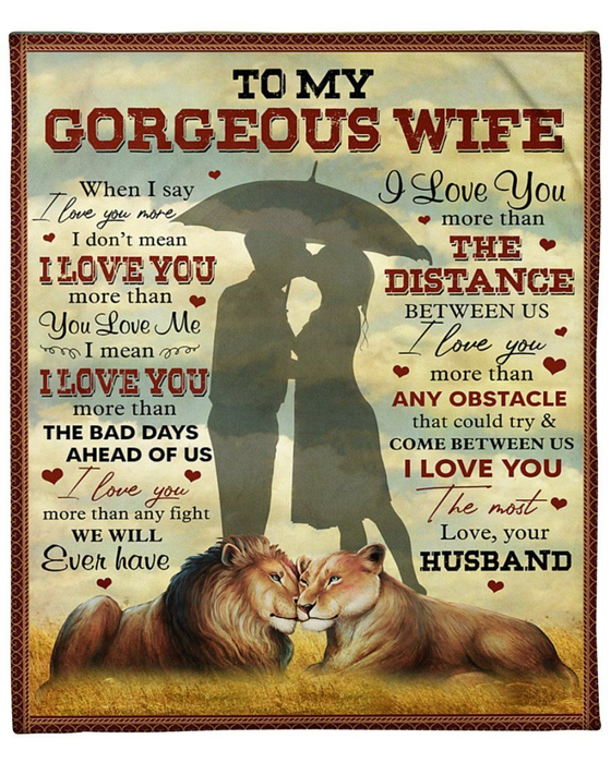 Personalized To My Gorgeous Wife Blanket From Husband When I Say I Love You More Romantic Couple & Lion Couple Printed