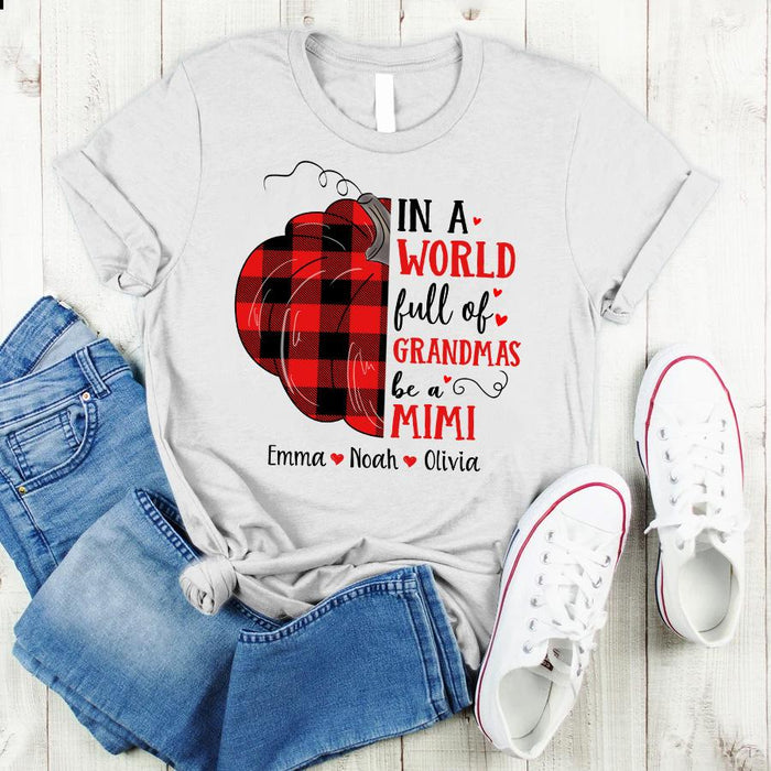 Personalized T-Shirt In A World Full Of Grandmas Be A Mimi Haft Of Pumpkin Printed Plaid Design Custom Grandkid's Name