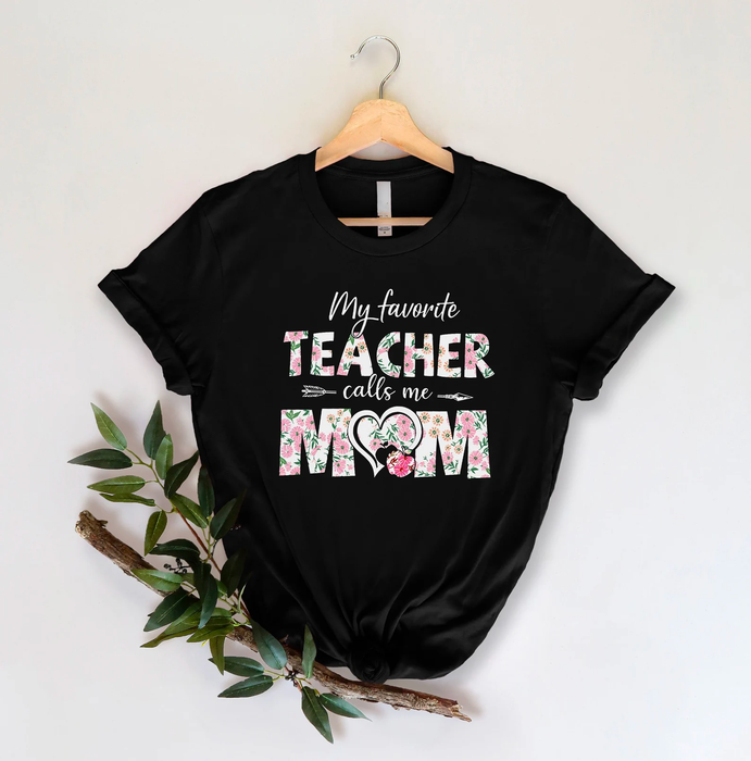 Personalized T-Shirt For Teacher'S Mom My Favorite Teacher Call Me Mom Beautiful Heart & Flower Printed Custom Name