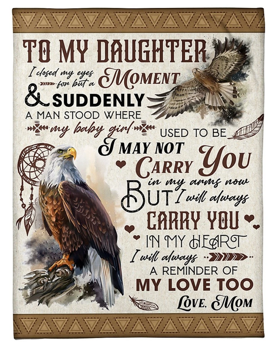 Personalized Fleece Blanket To My Daughter I Close My Eyes For But A Moment From Mom Eagle With Dream Catcher Printed