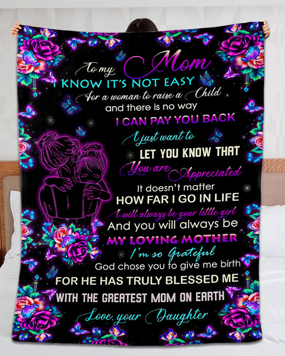 Personalized To My Mom Blanket From Daughter I Know It'S Not Easy For A Woman To Raise A Child Hugging Mommy & Baby