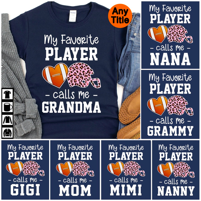 Personalized Shirt For Football Lovers My Favorite Player Calls Me Grandma Custom Title Family Member Game Day T-Shirt