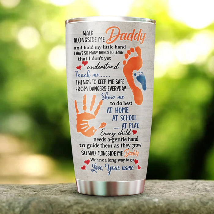 Personalized To My Dad Tumbler From Children Hand Holding Hand Walk Alongside Me Custom Name 20oz Travel Cup Gifts