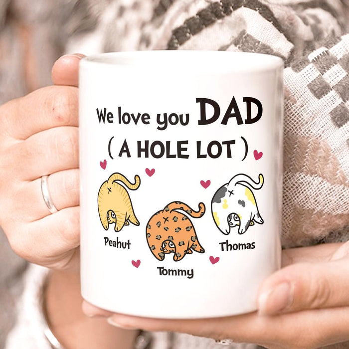 Personalized Ceramic Coffee Mug For Cat Dad We Love You Dad A Hole Lot Cute Cat Print Custom Cat's Name 11 15oz Cup
