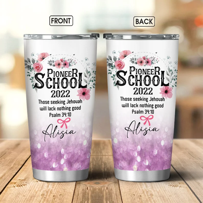 Personalized Tumbler For Teacher Pioneer School 2022 Psalm 34:10 Flower Custom Name Travel Cup Gifts For Back To School