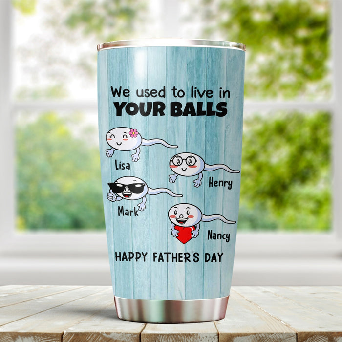 Personalized To My Dad Tumbler From Son Daughter Sperms Lived In Your Balls Custom Name 20oz Travel Cup Birthday Gifts