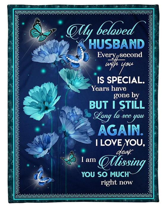 Personalized Memorial Blanket To My Beloved Husband From Wife Every Second With You Is Special Print Flower & Butterfly