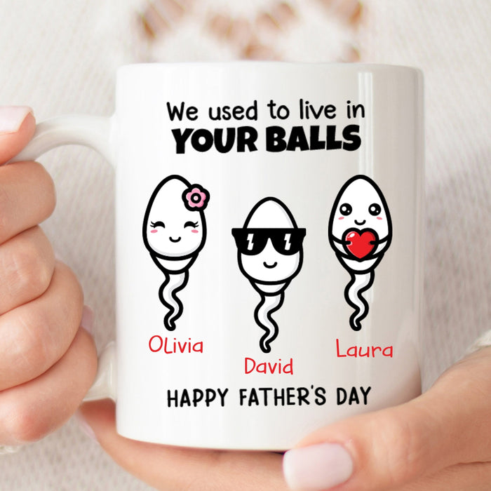 Personalized Ceramic Coffee Mug For Dad We Used To Live In Your Balls Funny Naughty Sperm Custom Kids Name 11 15oz Cup