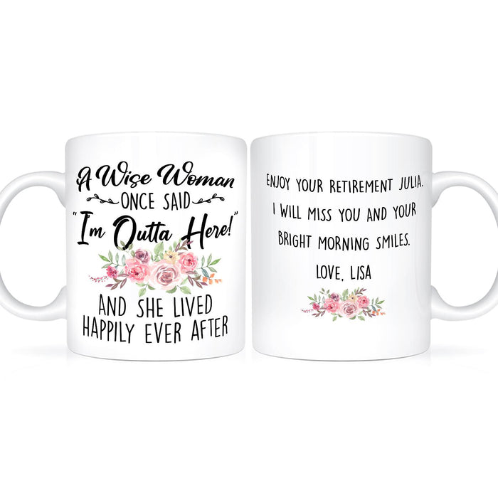 Personalized Retirement Ceramic Mug A Wise Woman Once Said Flower Printed Custom Name 11 15oz White Coffee Cup