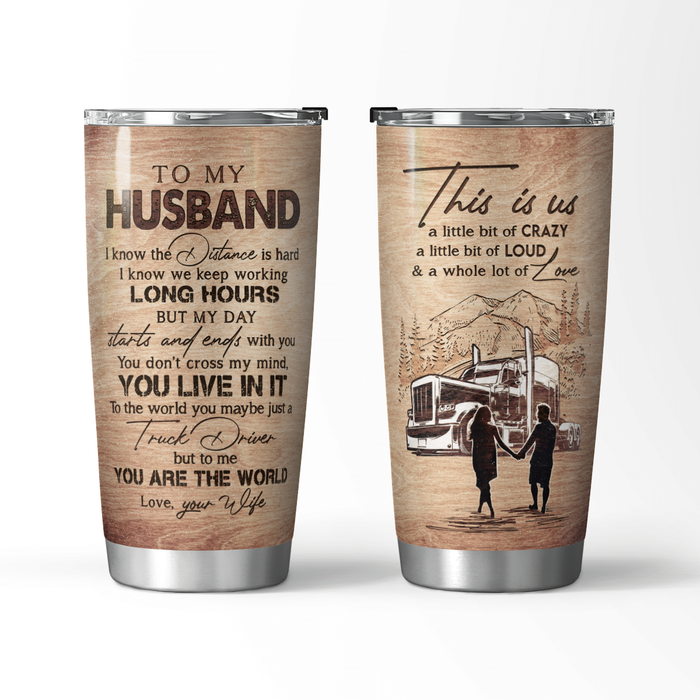 Personalized To My Husband Tumbler From Wife Truck Driver We Keep Working Long Hours Custom Name Gifts For Christmas