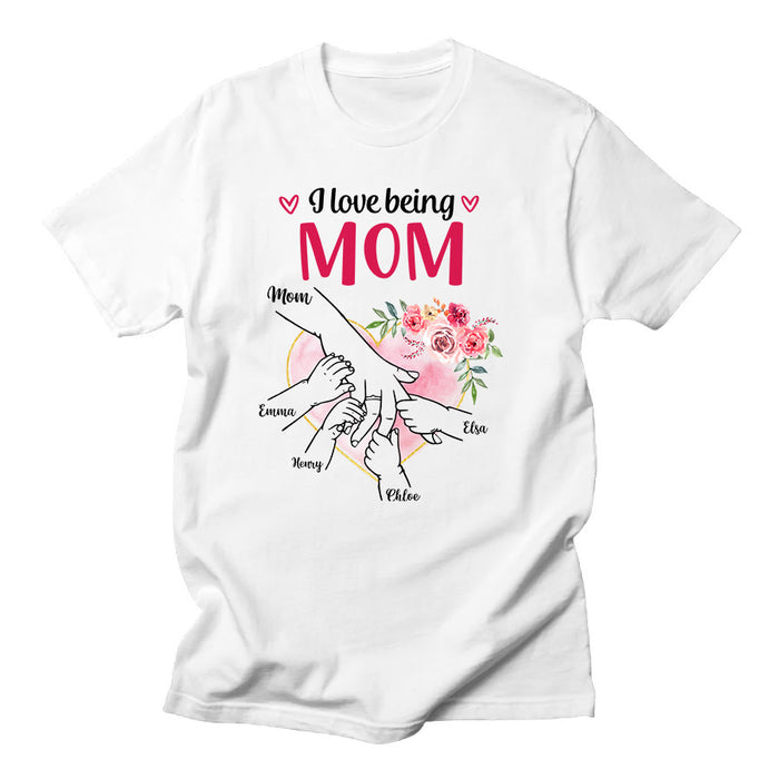 Personalized T-Shirt For Mom From Kids Hand Holding Hand I Love Being Mom Custom Name Gifts For Birthday Mothers Day